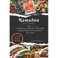 Ramadan Delights: A Culinary Journey Through Traditional and Modern Recipes