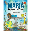 Maria Explores the Ocean: A Kids Yoga Book