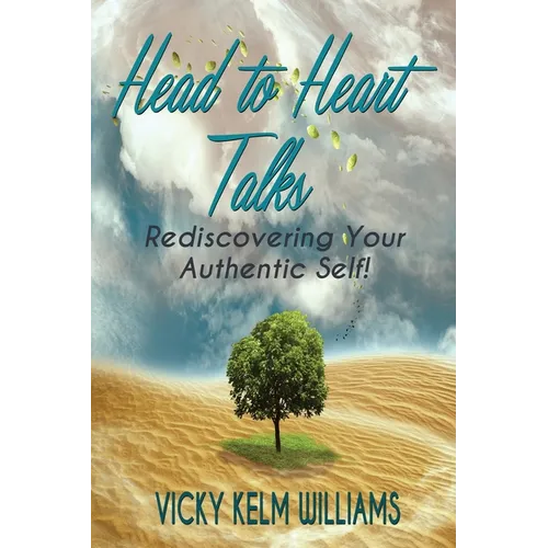 Head to Heart Talks - Rediscovering Your Authentic Self!