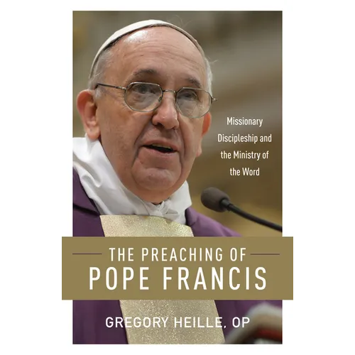 The Preaching of Pope Francis: Missionary Discipleship and the Ministry of the Word