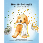 What the Dickens?!?!: The Tale of a Rascally Pup - Paperback