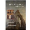 A Short History of Monks and Monasteries: Monastic History