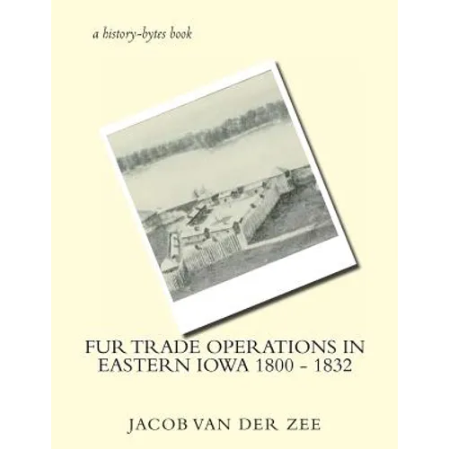 Fur Trade Operations in Eastern Iowa 1800 - 1832