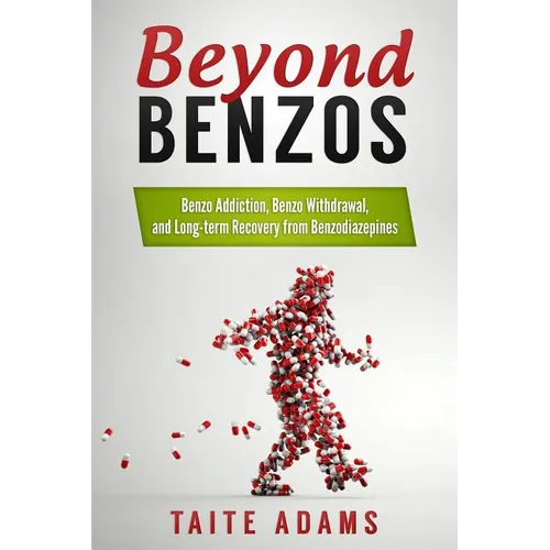 Beyond Benzos: Benzo Addiction, Benzo Withdrawal, and Long-term Recovery from Benzodiazepines