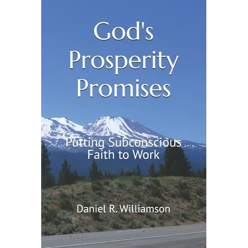 God's Prosperity Promises: Putting Subconscious Faith To Work