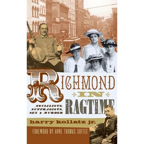 Richmond in Ragtime: Socialists, Suffragists, Sex & Murder