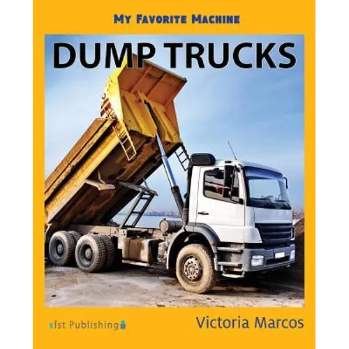 My Favorite Machine: Dump Trucks