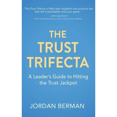 The Trust Trifecta: A Leader's Guide to Hitting the Trust Jackpot
