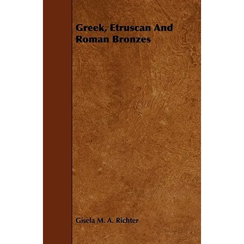 Greek, Etruscan And Roman Bronzes