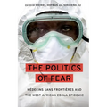 Politics of Fear: Médecins Sans Frontières and the West African Ebola Epidemic