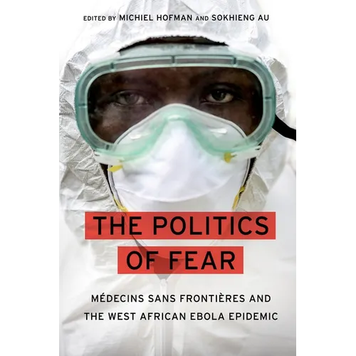 Politics of Fear: Médecins Sans Frontières and the West African Ebola Epidemic