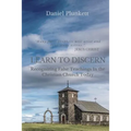LEARN to DISCERN: Recognizing False Teaching In the Christian church Today