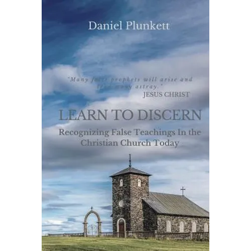 LEARN to DISCERN: Recognizing False Teaching In the Christian church Today