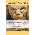 Satan's Wager: What the Devil and Job Got Wrong about God