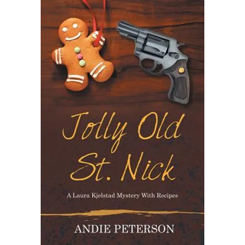 Jolly Old St. Nick: A Laura Kjelstad Mystery With Recipes