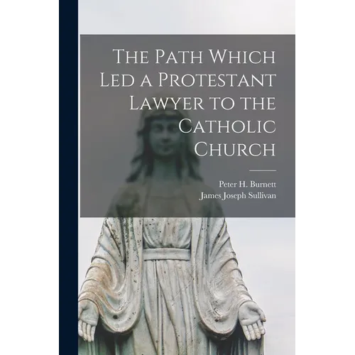 The Path Which Led a Protestant Lawyer to the Catholic Church