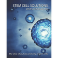 Stem Cell Solutions: The who, what, how, and why of stem cells