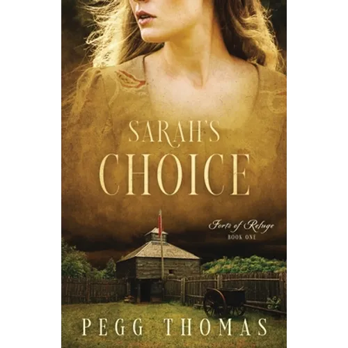 Sarah's Choice: Forts of Refuge - Book One