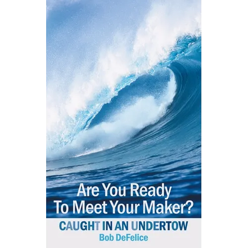 Are You Ready To Meet Your Maker?: Caught In An Undertow