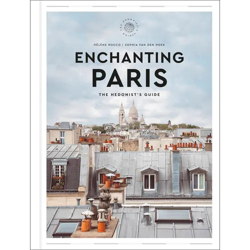 Enchanting Paris: The Hedonist's Guide