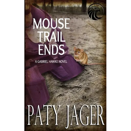 Mouse Trail Ends: Gabriel Hawke Novel
