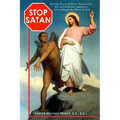 STOP SATAN Freeing Yourself from Temptation, Sin and Demonic Influence