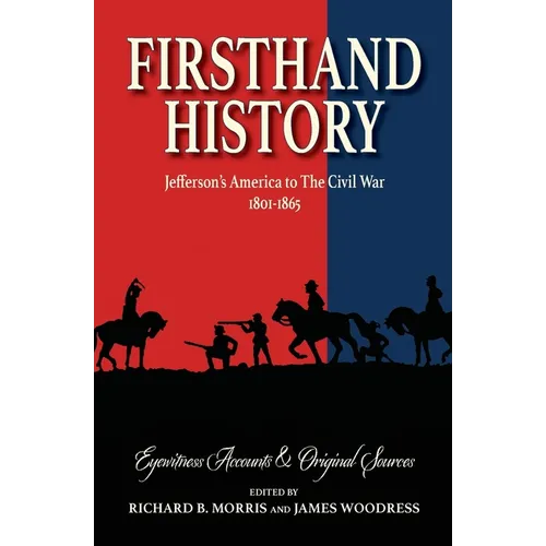 Firsthand History: Jefferson's America to The Civil War 1801-1865