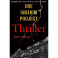 One Million Project Thriller Anthology: 40 gripping short tales compiled by Jason Greenfield