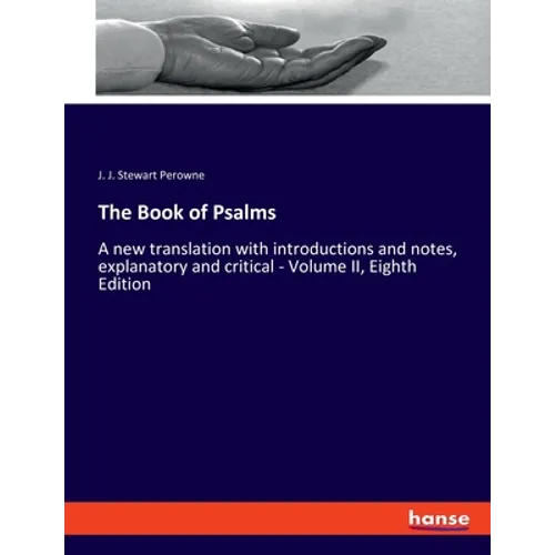 The Book of Psalms: A new translation with introductions and notes, explanatory and critical - Volume II, Eighth Edition