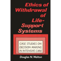 Ethics of Withdrawal of Life-Support Systems: Case Studies in Decision Making in Intensive Care