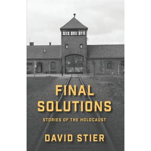 Final Solutions: Stories of the Holocaust