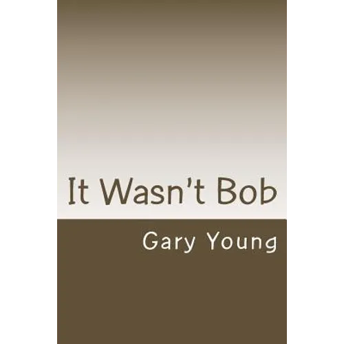 It Wasn't Bob