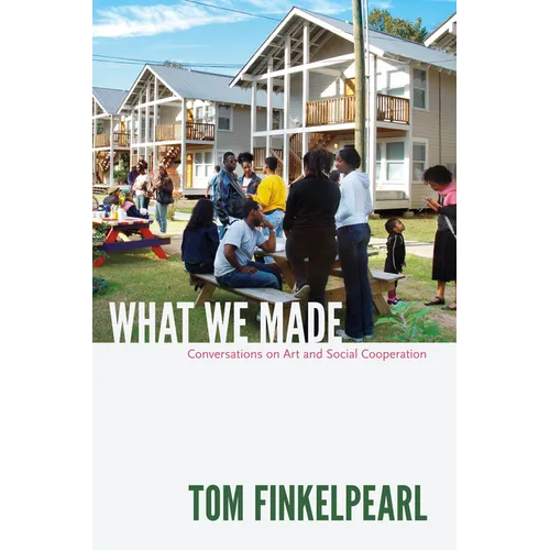 What We Made: Conversations on Art and Social Cooperation