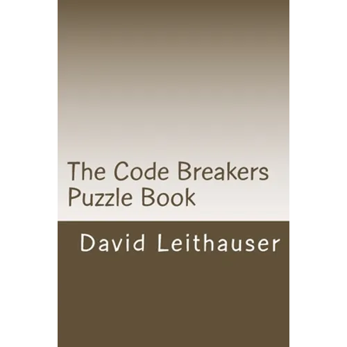 The Code Breakers Puzzle Book: 101 Cryptogram and Word Scramble Puzzles