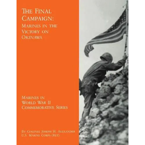 The Final Campaign: Marines in the Victory on Okinawa