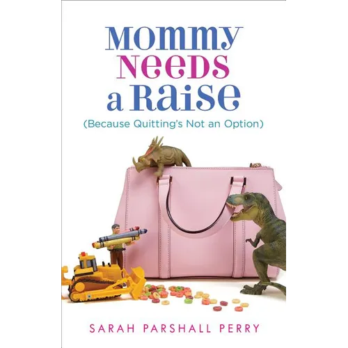 Mommy Needs a Raise (Because Quitting's Not an Option)