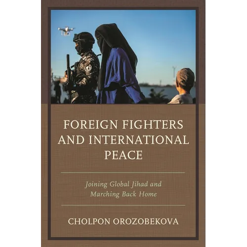 Foreign Fighters and International Peace: Joining Global Jihad and Marching Back Home