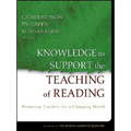 Knowledge to Support the Teaching of Reading: Preparing Teachers for a Changing World