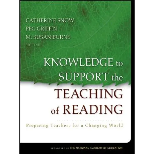 Knowledge to Support the Teaching of Reading: Preparing Teachers for a Changing World