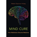 Mind Cure: How Meditation Became Medicine