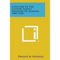 A History of the Cotton Textile Industry of Alabama, 1809-1950