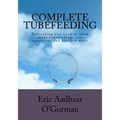 Complete Tubefeeding: Everything you need to know about tubefeeding, tube nutrition, and blended diets
