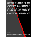 Human Rights in Cross-Cultural Perspectives: A Quest for Consensus