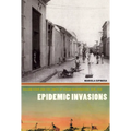 Epidemic Invasions: Yellow Fever and the Limits of Cuban Independence, 1878-1930