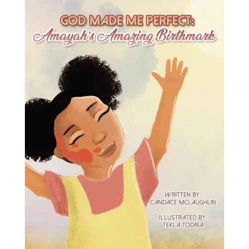 God Made Me Perfect: Amayahs's Amazing Birthmark