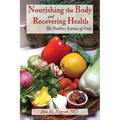 Nourishing the Body and Recovering Health Softcover: The Positive Science of Food