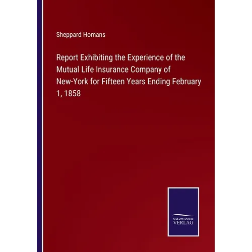 Report Exhibiting the Experience of the Mutual Life Insurance Company of New-York for Fifteen Years Ending February 1, 1858