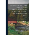 History of the Clan Macrae. With Genealogies. [With Plates, Including Facsimiles and a Map.]