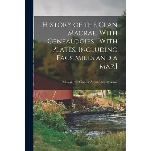 History of the Clan Macrae. With Genealogies. [With Plates, Including Facsimiles and a Map.]