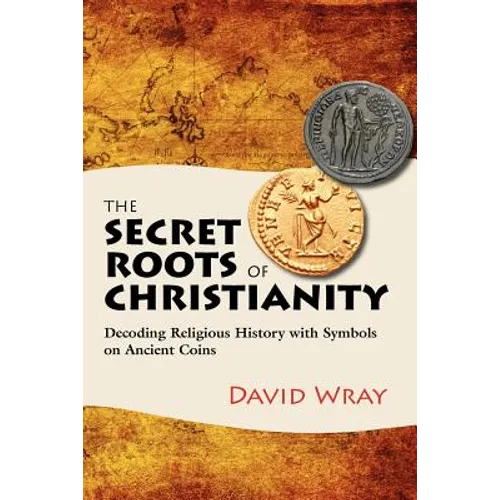 The Secret Roots of Christianity: Decoding Religious History with Symbols on Ancient Coins